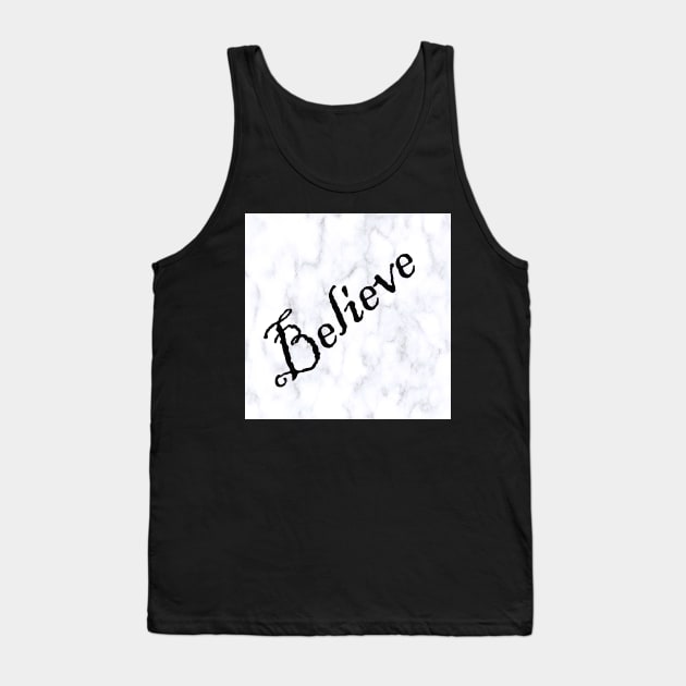 Believe Message, Faith, Hope, Inspirational Graphic Art White Marble Designed Background, Black Lettering: Clothing, Home Decor, Phone Cases, Face Masks & More! Tank Top by tamdevo1